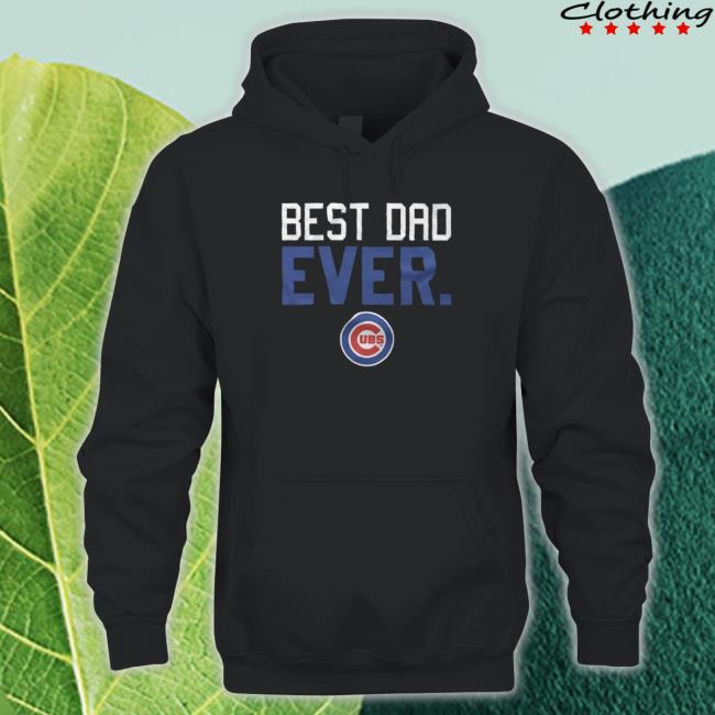 Chicago Cubs best dad ever father's day 2023 shirt, hoodie, longsleeve,  sweater